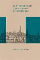 Dostoïevski et l'underground catholique - Dostoevsky and the Catholic Underground