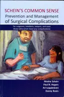 Schein's Common Sense Prevention and Management of Surgical Complications : Pour les chirurgiens, les internes, les avocats et même ceux qui n'ont jamais eu de complications. - Schein's Common Sense Prevention and Management of Surgical Complications: For Surgeons, Residents, Lawyers, and Even Those Who Never Have Any Complic