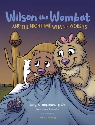 Wilson le wombat et les inquiétudes nocturnes : Un livre thérapeutique et une histoire amusante pour aider les enfants anxieux et inquiets à l'heure du coucher. Écrit par - Wilson the Wombat and the Nighttime What-If Worries: A therapeutic book and a fun story to help support anxious and worried kids at bedtime. Written b