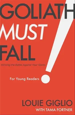 Goliath doit tomber pour les jeunes lecteurs : Gagner la bataille contre vos géants - Goliath Must Fall for Young Readers: Winning the Battle Against Your Giants