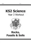 KS2 Science Year Three Workout : Roches, fossiles et sols - KS2 Science Year Three Workout: Rocks, Fossils & Soils