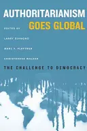 L'autoritarisme se mondialise : le défi de la démocratie - Authoritarianism Goes Global: The Challenge to Democracy