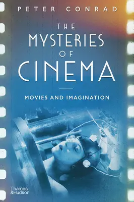 Les mystères du cinéma : Les films et l'imagination - The Mysteries of Cinema: Movies and Imagination