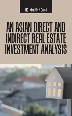 Analyse des investissements immobiliers directs et indirects en Asie - An Asian Direct and Indirect Real Estate Investment Analysis