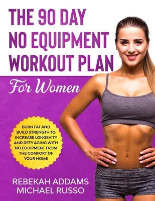 Le plan d'entraînement de 90 jours sans équipement pour les femmes - The 90 Day No Equipment Workout Plan For Women