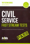 Tests pour l'accès rapide à la fonction publique : Exemples de questions pour les tests accélérés de la fonction publique - Civil Service Fast Stream Tests: Sample Test Questions for the Fast Stream Civil Service Tests