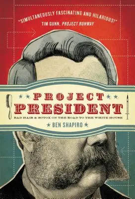 Le projet présidentiel : Mauvais cheveux et Botox sur la route de la Maison Blanche - Project President: Bad Hair and Botox on the Road to the White House