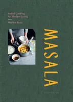 Masala - La cuisine indienne pour la vie moderne - Masala - Indian Cooking for Modern Living