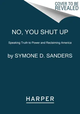 Non, tu te tais : Dire la vérité au pouvoir et reconquérir l'Amérique - No, You Shut Up: Speaking Truth to Power and Reclaiming America