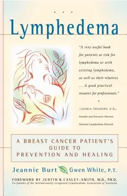 Le lymphœdème : Guide de prévention et de guérison à l'intention des patientes atteintes d'un cancer du sein - Lymphedema: A Breast Cancer Patient's Guide to Prevention and Healing