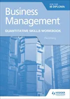 Gestion d'entreprise pour le diplôme de l'IB - Manuel de compétences quantitatives - Business Management for the Ib Diploma Quantitative Skills Workbook