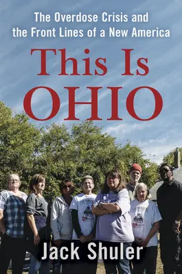 This Is Ohio : La crise des overdoses et les premières lignes d'une nouvelle Amérique - This Is Ohio: The Overdose Crisis and the Front Lines of a New America