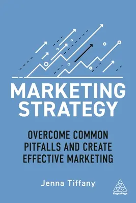 Stratégie marketing : Surmonter les pièges courants et créer un marketing efficace - Marketing Strategy: Overcome Common Pitfalls and Create Effective Marketing