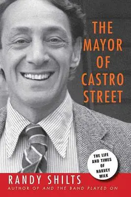 Le maire de Castro Street : La vie et l'époque de Harvey Milk - The Mayor of Castro Street: The Life & Times of Harvey Milk