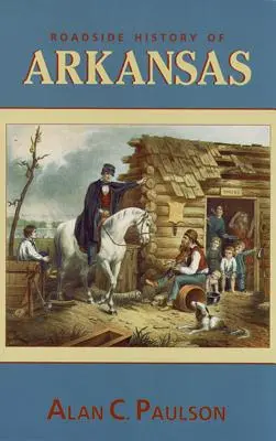 Histoire de l'Arkansas au bord de la route - Roadside History of Arkansas