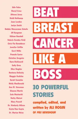 Vaincre le cancer du sein comme une patronne : 30 histoires puissantes - Beat Breast Cancer Like a Boss: 30 Powerful Stories