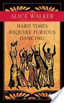 Les temps difficiles exigent des danses furieuses : Nouveaux poèmes - Hard Times Require Furious Dancing: New Poems