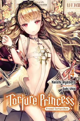 Torture Princess : Torture Princess : Fremd Torturchen, Vol. 4 (Light Novel) - Torture Princess: Fremd Torturchen, Vol. 4 (Light Novel)