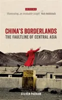 Les frontières de la Chine : La ligne de faille de l'Asie centrale - China's Borderlands: The Faultline of Central Asia