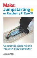 Démarrer le Raspberry Pi Zero W : contrôler le monde qui vous entoure avec un ordinateur à 10 $. - Jumpstarting the Raspberry Pi Zero W: Control the World Around You with a $10 Computer