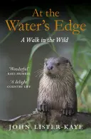 Au bord de l'eau : une promenade dans la nature - At the Water's Edge: A Walk in the Wild