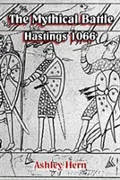 La bataille mythique : Hastings 1066 - The Mythical Battle: Hastings 1066