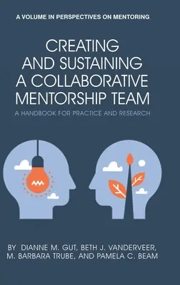 Créer et soutenir une équipe de mentorat collaboratif : Un manuel pour la pratique et la recherche (hc) - Creating and Sustaining a Collaborative Mentorship Team: A Handbook for Practice and Research (hc)