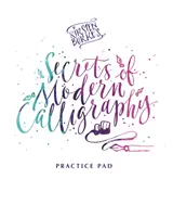 Secrets of Modern Calligraphy Practice Pad (Les secrets de la calligraphie moderne) de Kirsten Burke - Kirsten Burke's Secrets of Modern Calligraphy Practice Pad