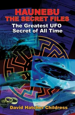 Haunebu : Les dossiers secrets : Le plus grand secret OVNI de tous les temps - Haunebu: The Secret Files: The Greatest UFO Secret of All Time