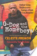 G-Dog and the Homeboys : Le père Greg Boyle et les gangs de l'est de Los Angeles - G-Dog and the Homeboys: Father Greg Boyle and the Gangs of East Los Angeles