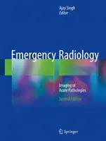 Radiologie d'urgence : Imagerie des pathologies aiguës - Emergency Radiology: Imaging of Acute Pathologies