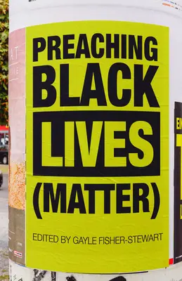 Prêcher la vie des Noirs (Matter) - Preaching Black Lives (Matter)