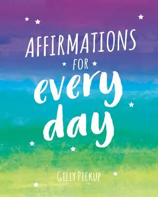 Affirmations pour tous les jours - Mantras pour le calme, l'inspiration et l'autonomisation - Affirmations for Every Day - Mantras for Calm, Inspiration and Empowerment