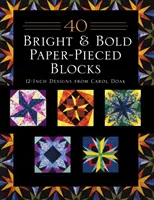40 Bright & Bold Paper-Pieced Blocks : Motifs de 12 pouces de Carol Doak - Édition imprimée à la demande - 40 Bright & Bold Paper-Pieced Blocks: 12-Inch Designs from Carol Doak - Print-On-Demand Edition