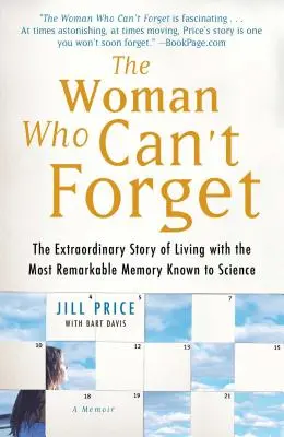 La femme qui ne peut pas oublier : L'histoire extraordinaire d'une vie avec la mémoire la plus remarquable connue de la science - un mémoire - The Woman Who Can't Forget: The Extraordinary Story of Living with the Most Remarkable Memory Known to Science--A Memoir