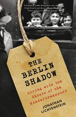 L'ombre de Berlin : Vivre avec les fantômes du Kindertransport - The Berlin Shadow: Living with the Ghosts of the Kindertransport