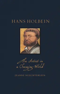 Hans Holbein : L'artiste dans un monde en mutation - Hans Holbein: The Artist in a Changing World