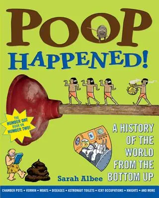 Poop Happened ! Une histoire du monde de bas en haut - Poop Happened!: A History of the World from the Bottom Up