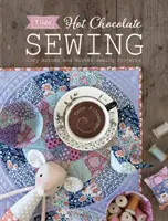 Tilda Hot Chocolate Sewing : Projets de couture d'automne et d'hiver - Tilda Hot Chocolate Sewing: Cozy Autumn and Winter Sewing Projects