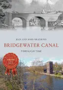 Le canal de Bridgewater à travers le temps - Bridgewater Canal Through Time