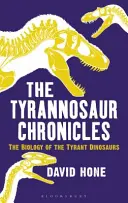 Les chroniques du tyrannosaure : La biologie des dinosaures tyrans - The Tyrannosaur Chronicles: The Biology of the Tyrant Dinosaurs