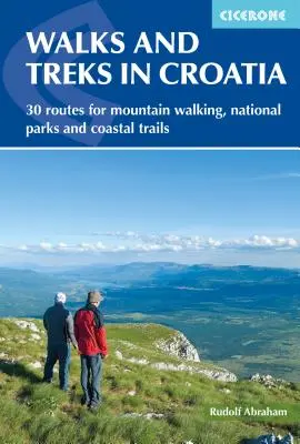 Promenades et randonnées en Croatie : 30 itinéraires pour la marche en montagne, les parcs nationaux et les sentiers côtiers - Walks and Treks in Croatia: 30 Routes for Mountain Walking, National Parks and Coastal Trails