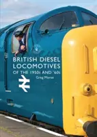 Locomotives diesel britanniques des années 1950 et 1960 - British Diesel Locomotives of the 1950s and '60s