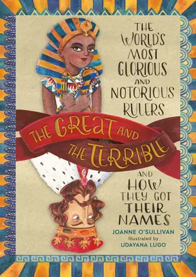 Les grands et les terribles : Les souverains les plus glorieux et les plus notoires du monde et comment ils ont obtenu leur nom - The Great and the Terrible: The World's Most Glorious and Notorious Rulers and How They Got Their Names