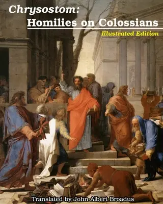 Chrysostome : Homélies sur les Colossiens - Chrysostom: Homilies on Colossians