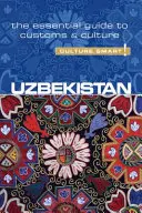 Ouzbékistan - Culture Smart, Volume 79 : Le guide essentiel des coutumes et de la culture - Uzbekistan - Culture Smart!, Volume 79: The Essential Guide to Customs & Culture
