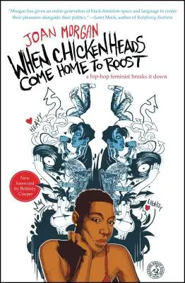 Quand les têtes de poule rentrent au bercail : Une féministe hip-hop s'exprime sur le sujet - When Chickenheads Come Home to Roost: A Hip-Hop Feminist Breaks It Down