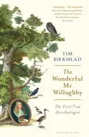 Merveilleux M. Willughby - Le premier véritable ornithologue - Wonderful Mr Willughby - The First True Ornithologist