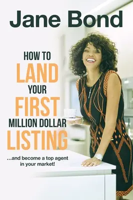 Comment décrocher votre premier contrat à un million de dollars - How to Land Your First Million Dollar Listing