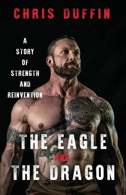 L'aigle et le dragon : Une histoire de force et de réinvention - The Eagle and the Dragon: A Story of Strength and Reinvention